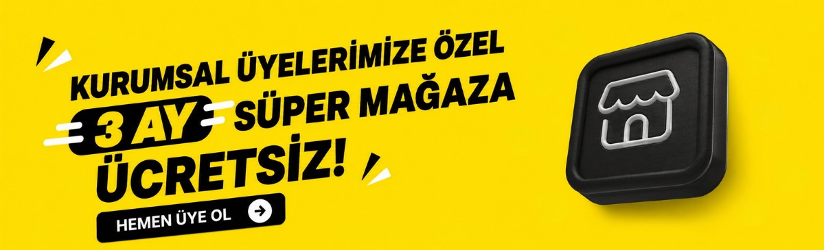 KURUMSAL ÜYELERİMİZE ÖZEL 3 AY SÜPER MAĞAZA ÜCRETSİZ!